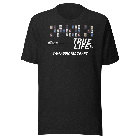 TRUE LIFE - Addicted to Art Unisex t-shirt