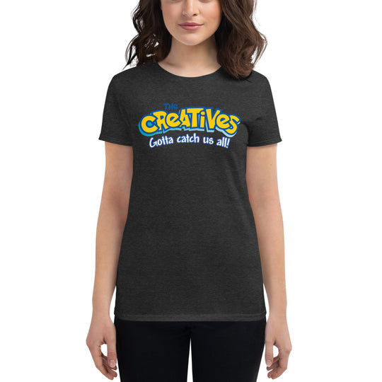 The Creatives : Gotta Catch Us All - Women's short sleeve t-shirt (Various Colors)